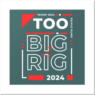 TOO BIG TO RIG TRUMP Posters and Art